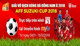 Người dùng MyTV, MyTV Net có thể xem trực tiếp toàn bộ giải AFF Cup 2018