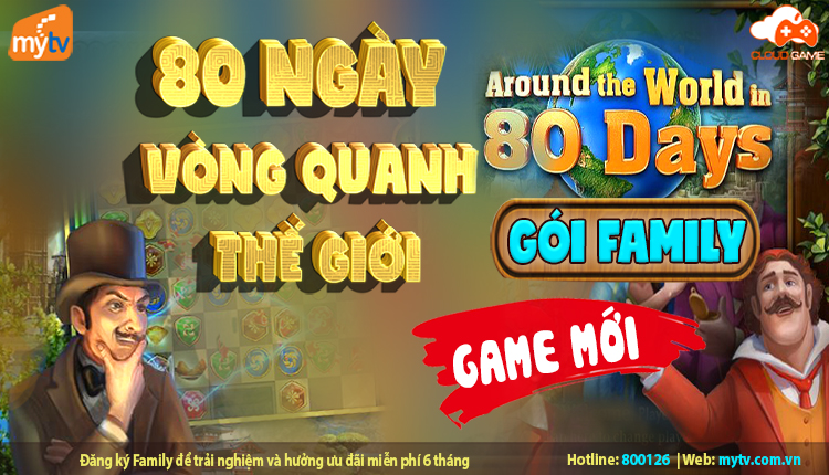 Cloud Game ra mắt tựa game mới “80 ngày vòng quanh thế giới” trên MyTV